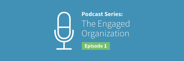 EO Podcast #1: Creating an Engaged Organization