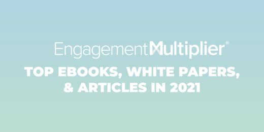 Engagement Multiplier’s Top eBooks, White Papers, & Articles in 2021